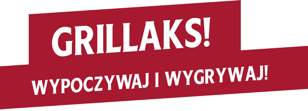 GRILLAKS! Wypoczywaj i wygrywaj!
